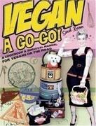 Vegan a Go-Go!: A Cookbook &amp; Survival Manual for Vegans on the Road