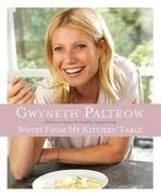 Notes from My Kitchen Table. Gwyneth Paltrow