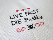 Life Fast, Die Pretty Cross Stitch