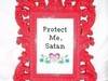 Protect Me, Satan
