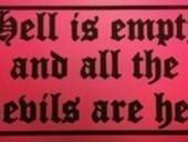 Hell Is Empty And All The Devils Are Here