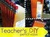 Small_teacher_s_gift_pencil_vase_diy_cheap_gift