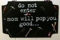 Mom Will Pop You Sign