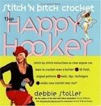 Stitch 'N Bitch Crochet: The Happy Hooker