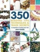 350 Beading Tips, Techniques and Trade Secrets (350 Tips, Techniques & Trade Secrets)