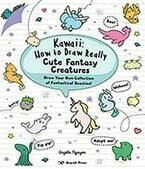 Kawaii: How to Draw Really Cute Fantasy Creatures