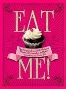 Eat Me!: The Stupendous, Self-Raising World of Cupcakes and Bakes According to Cookie Girl