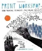 Print Workshop: Hand-Printing Techniques and Truly Original Projects